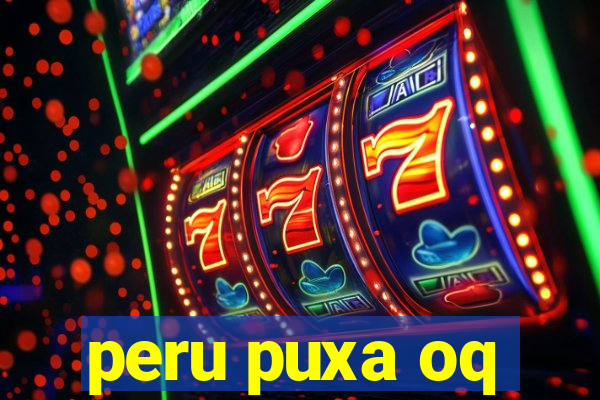peru puxa oq